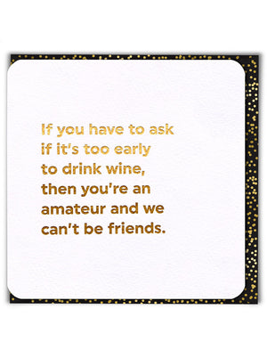'Too Early To Drink Wine' Birthday Card