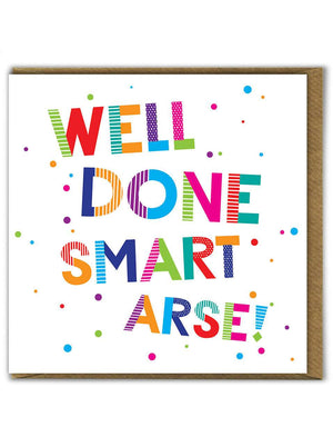 'Well Done Smart Arse' Congratulations Card