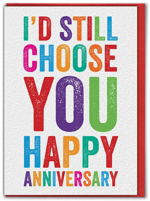'I'd Still Choose You' Anniversary Card