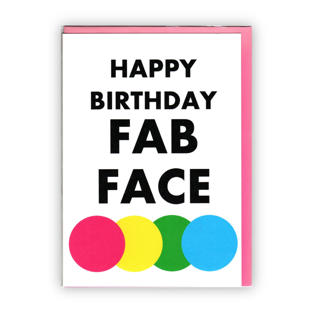 "Happy Birthday Fab Face" - Greeting Card