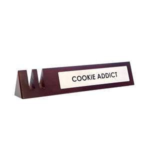 Wooden Desk Sign - "COOKIE ADDICT"