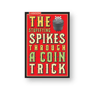 Spikes Through A Coin Magic Trick