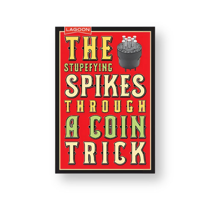 Spikes Through A Coin Magic Trick