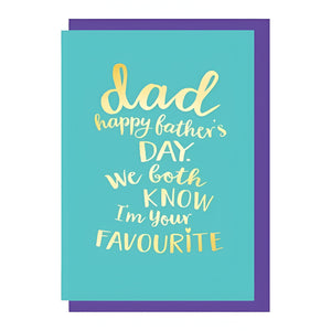 We Both Know I'm Your Favourite - Father's Day Card