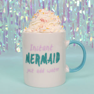 ‘Instant MERMAID just add water' Mug