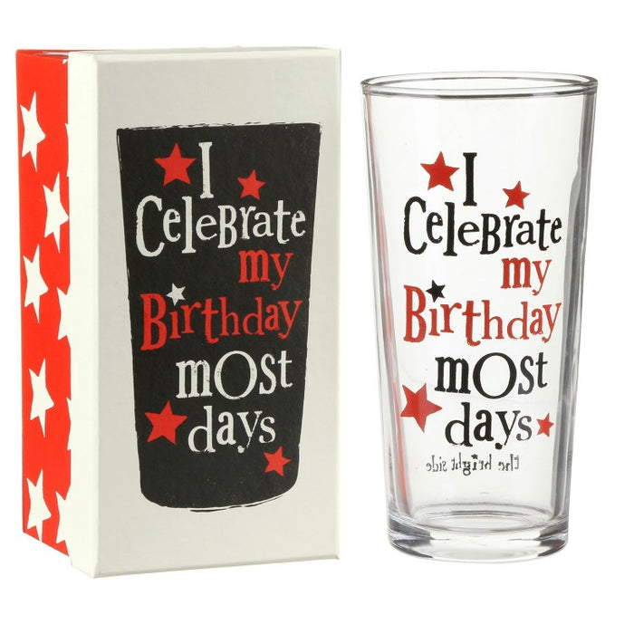 "I Celebrate my Birthday most days" Pint Glass